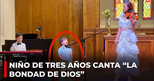 Niño de tres años canta “La bondad de Dios”