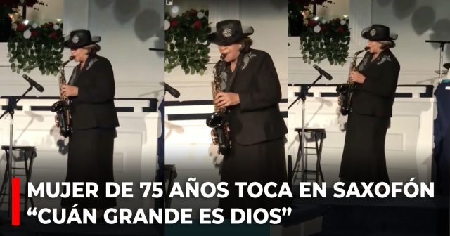 Mujer de 75 años toca en saxofón “Cuán grande es Dios”