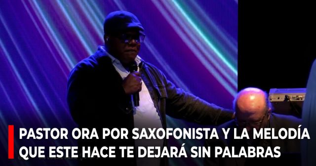 Pastor ora por saxofonista y la melodía que este hace luego te dejará sin palabras