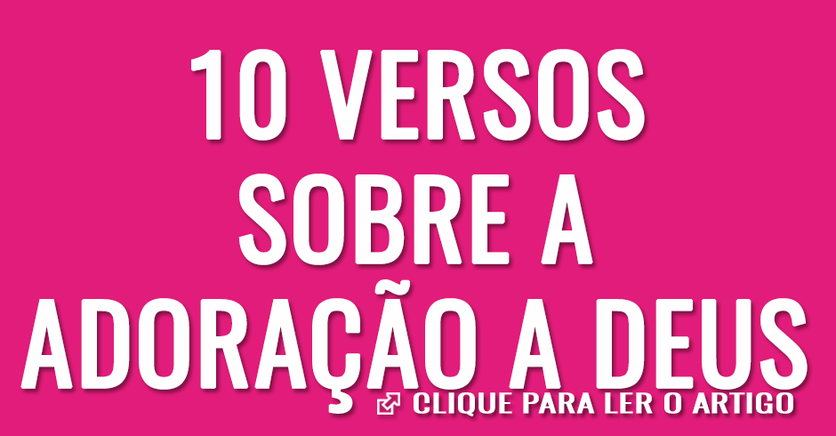 10 versos sobre a adoração a Deus