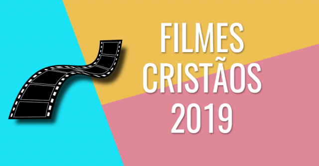 FILMES CRISTAOS 2019