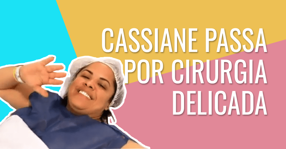 Cassiane passa por cirurgia delicada