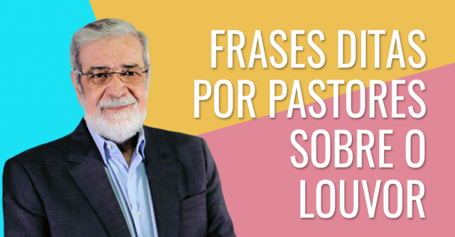 Frases ditas por pastores sobre o louvor
