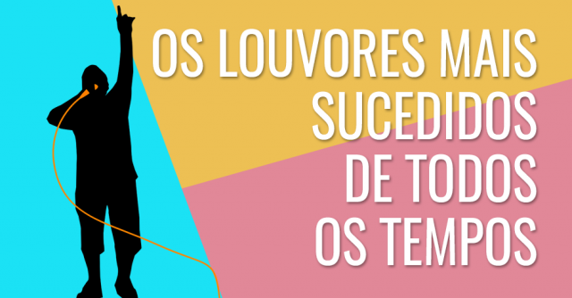 Os louvores mais sucedidos de todos os tempos