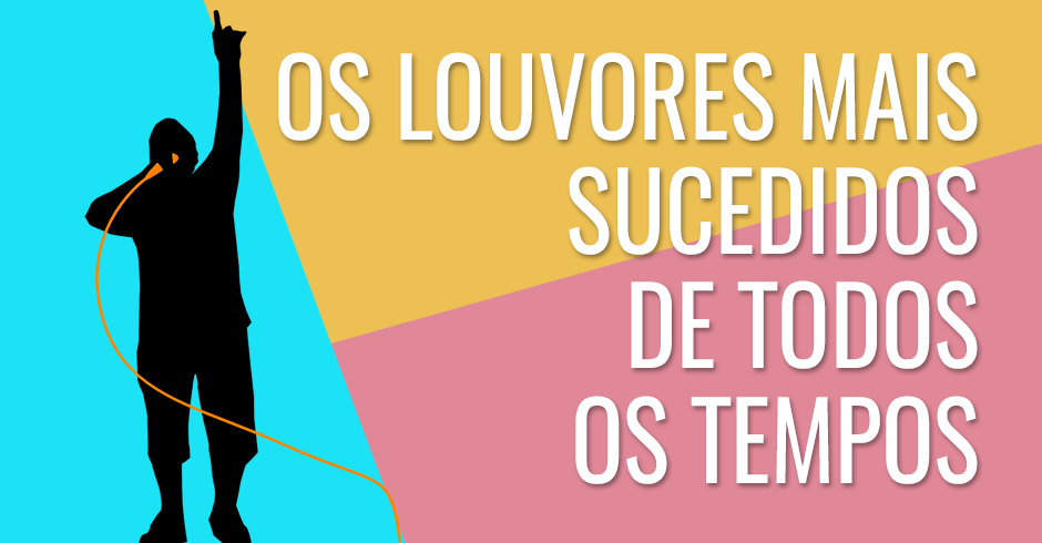 Os louvores mais sucedidos de todos os tempos