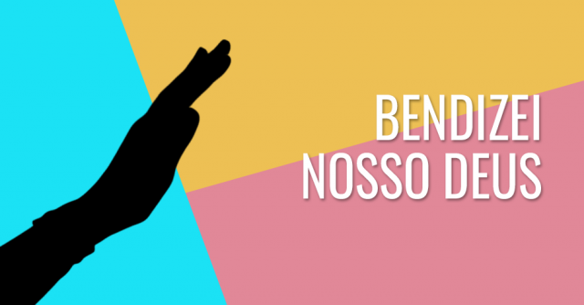 Bendizei nosso Deus