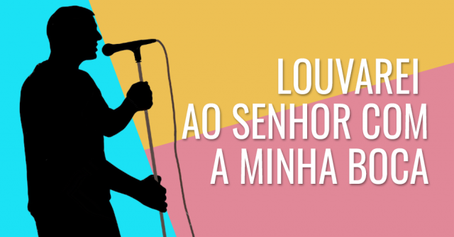 Louvarei grandemente ao SENHOR com a minha boca