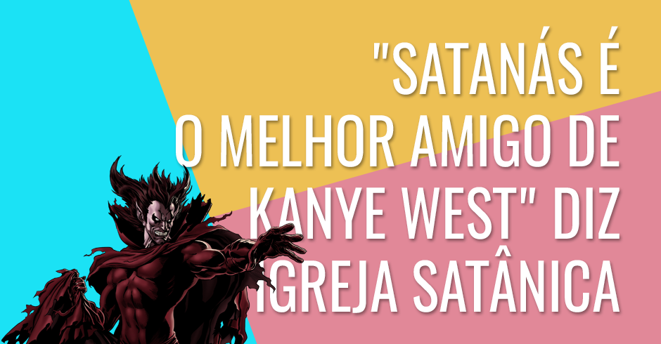 Satanás é o melhor amigo de Kanye West diz igreja satânica