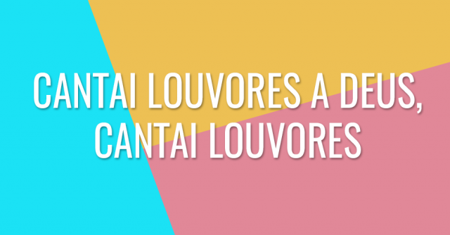 Cantai louvores a Deus, cantai louvores