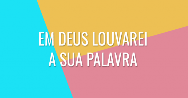 Em Deus louvarei a sua palavra