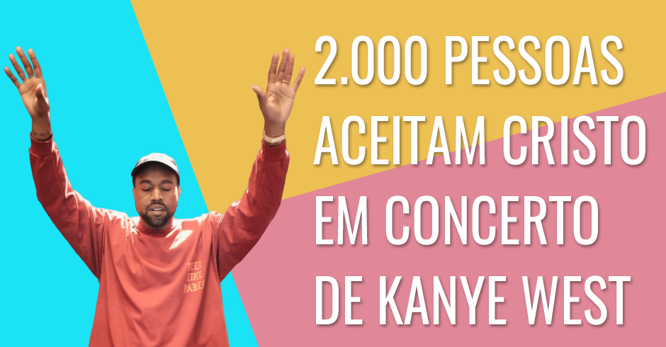 Mais de 2.000 pessoas aceitam a Cristo após concerto de Kanye West