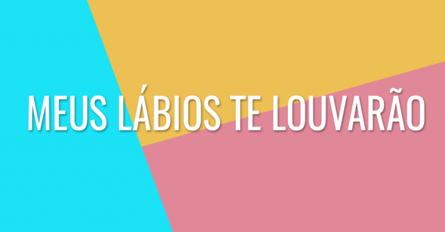 Meus lábios Te louvarão