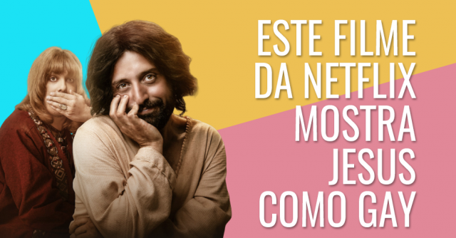 Este filme da Netflix mostra Jesus como gay