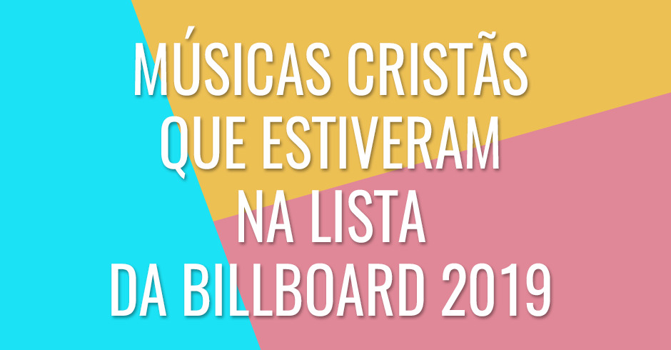 Músicas cristãs que estiveram na lista da Billboard 2019