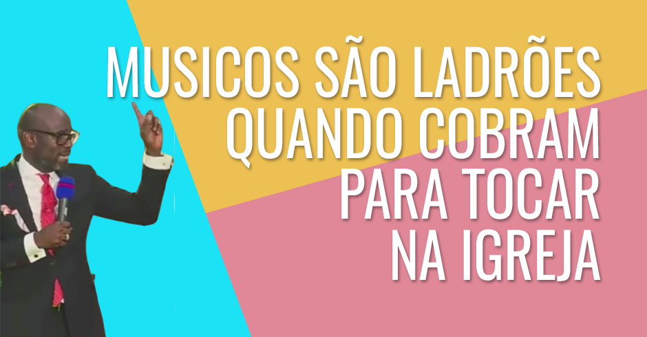 Músicos são ladrões quando cobram para tocar
