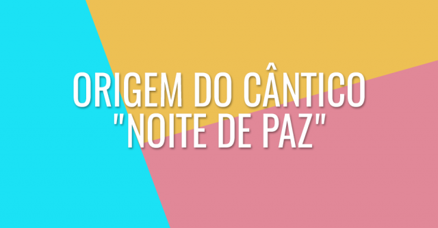 Origem do cântico Noite de paz
