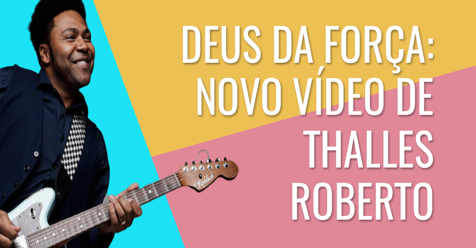 Deus da força - Novo vídeo de Thalles Roberto