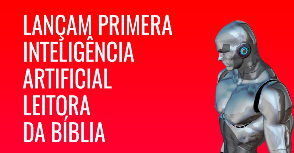 Aplicativo cristão lança a primera inteligência artificial leitora da Bíblia