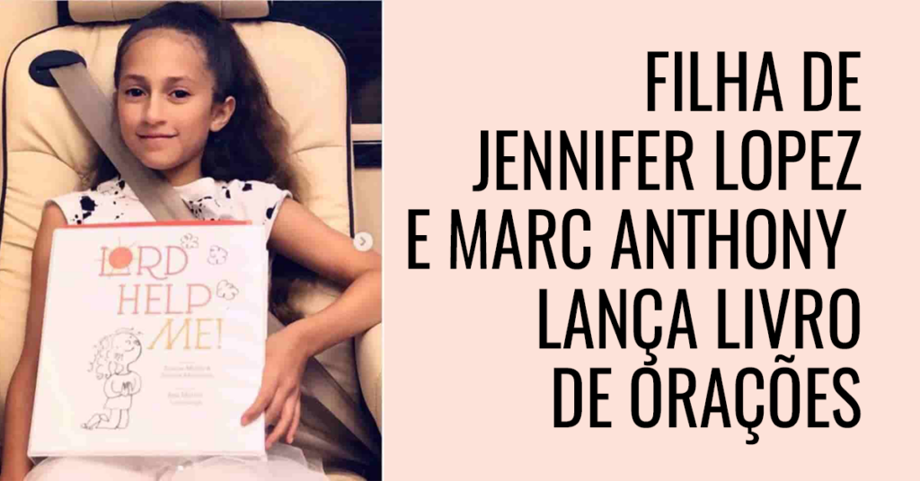 Filha de Jennifer López e Marc Anthony lança livro de orações