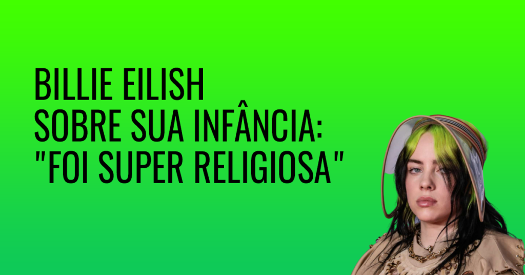Billie Eilish em sua infância- Foi super religiosa