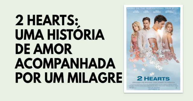 2 corações: Uma história de amor acompanhada por um milagre