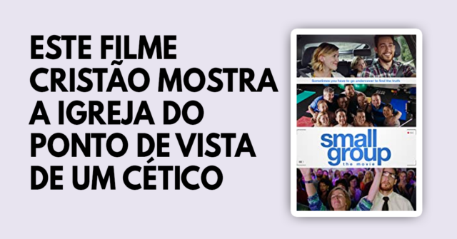 Este filme cristão mostra a igreja do ponto de vista de um cético