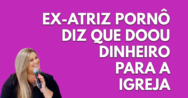 Ex-atriz pornô diz que doou dinheiro para a igreja