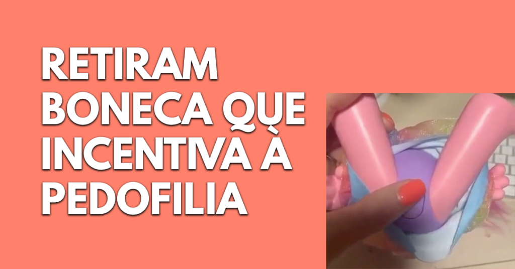 Retiram do mercado boneca que incentiva à pedofilia