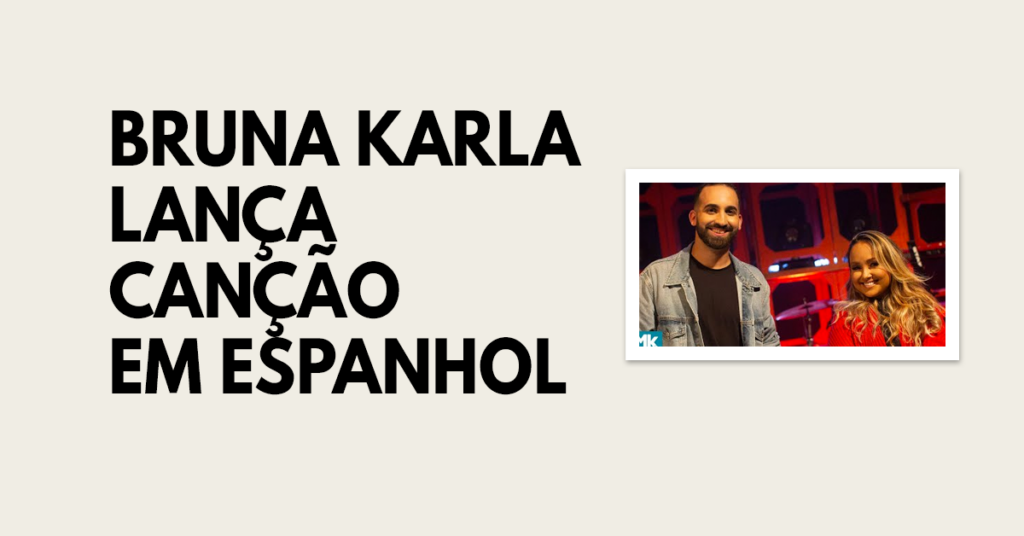 Bruna Karla lança sua primeira canção em espanhol
