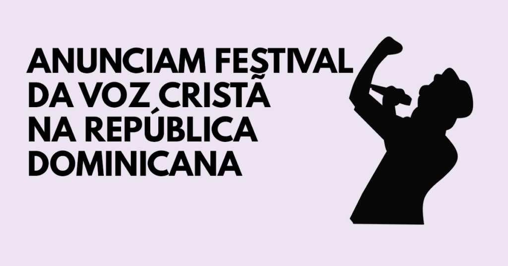 Anunciam Festival da voz cristã na República Dominicana