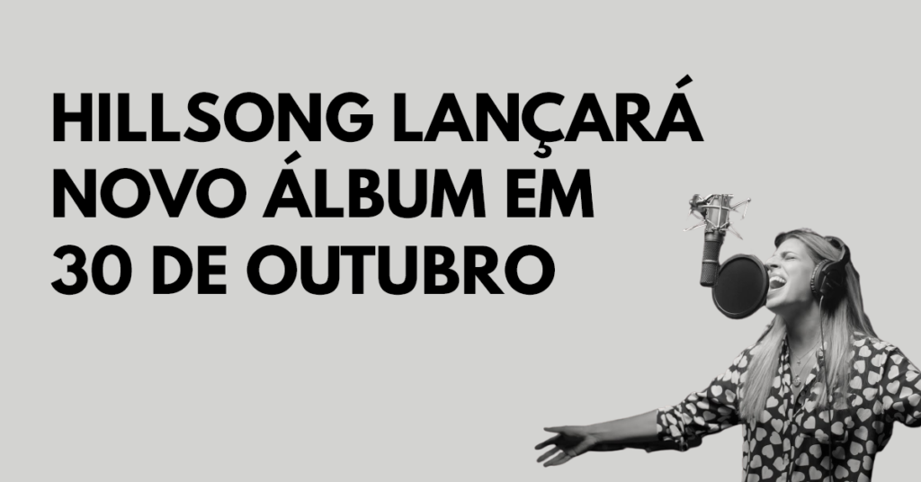 Hillsong lançará novo álbum em 30 de outubro