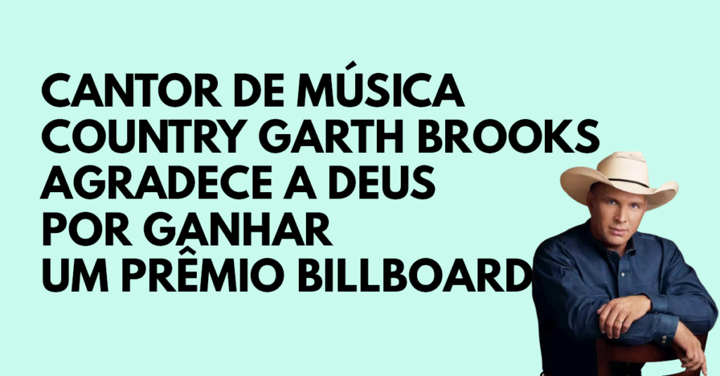 O cantor de música country Garth Brooks agradece a Deus por ganhar um prêmio da Billboard