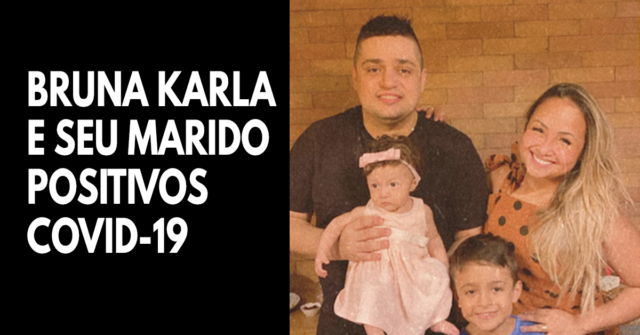 Bruna Karla e seu marido testaram positivo para COVID-19