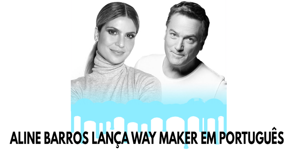 Aline Barros lança versão de Way Maker em português