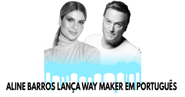 Aline Barros lança versão de Way Maker em português