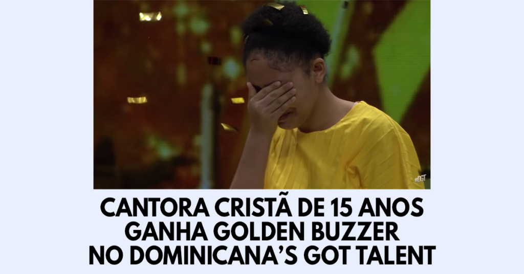Cantora cristã de 15 anos ganha Golden Buzzer no Dominicana’s Got Talent