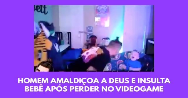 Homem amaldiçoa a Deus e insulta bebê após perder no videogame