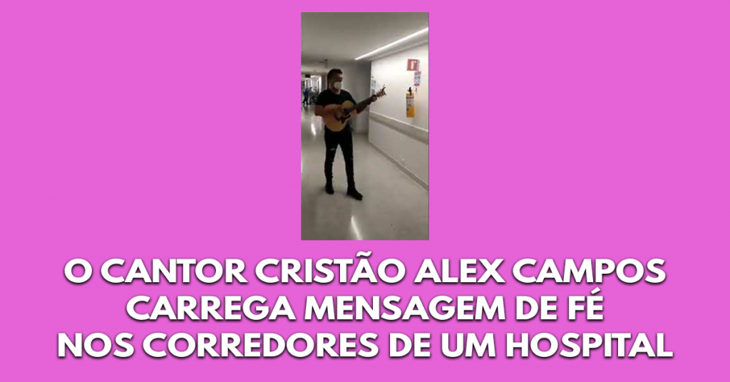 O cantor cristão Alex Campos carrega mensagem de fé nos corredores de um hospital