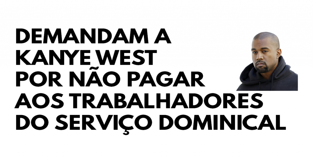 Demandam a Kanye West por não pagar aos trabalhadores do Serviço Dominical