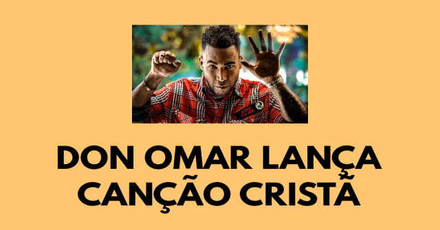 Don Omar lança canção cristã