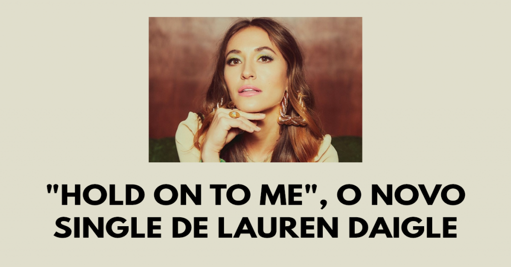 Hold on to me, o novo single de Lauren Daigle