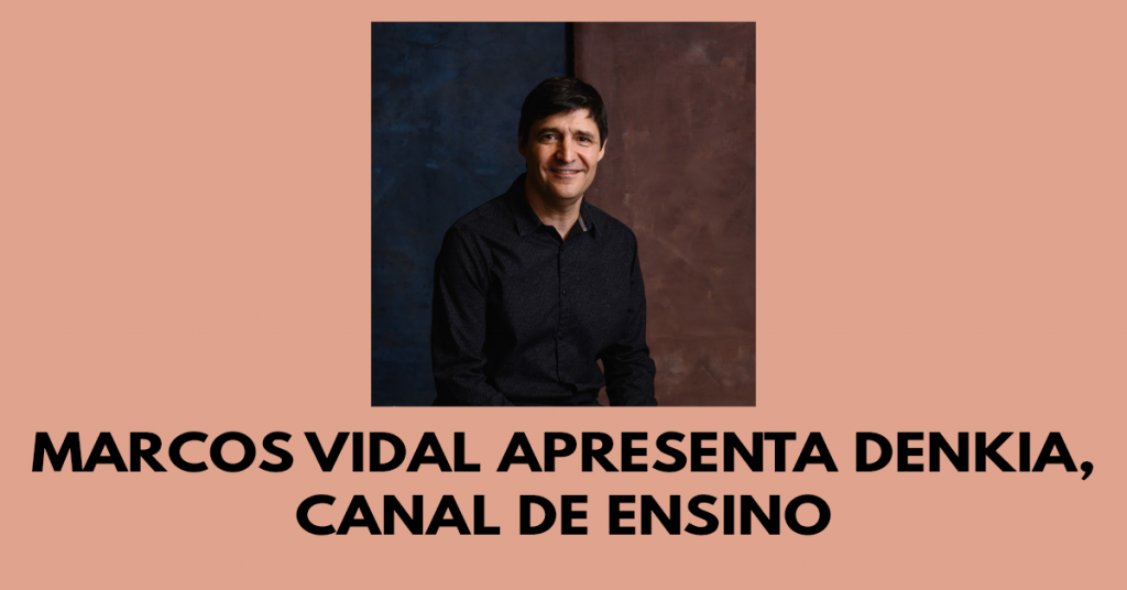 Marcos Vidal apresenta DENKIA, canal de ensino
