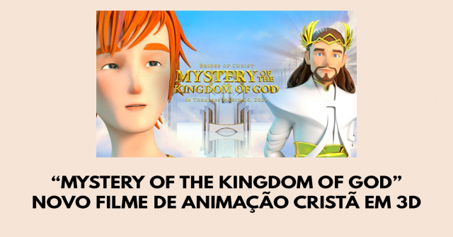 Mystery of the Kingdom of God - Novo filme de animação cristã em 3D