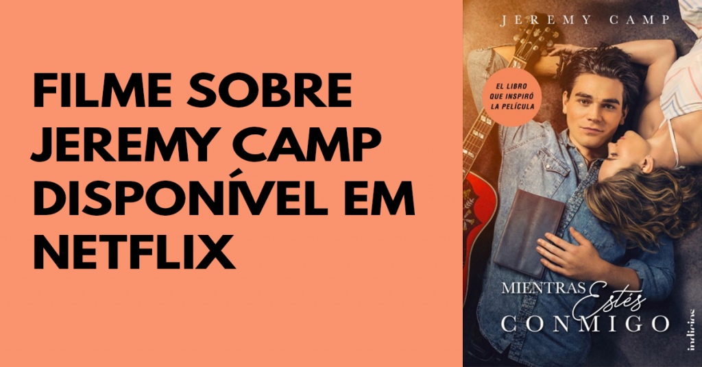 O filme I Still Believe de Jeremy Camp chega à Netflix em 13 de março