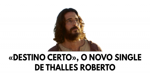 «Destino Certo», o novo single de Thalles Roberto