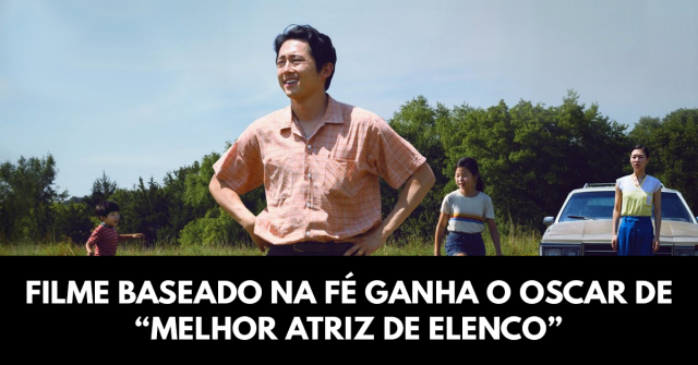 Filme baseado na fé ganha o Oscar de Melhor Atriz de elenco