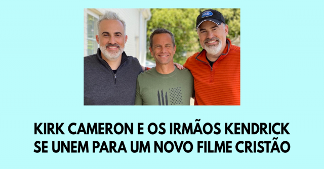Kirk Cameron e os irmãos Kendrick se unem para um novo filme cristão