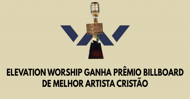 Elevation Worship ganha prêmio Billboard de Melhor Artista Cristão
