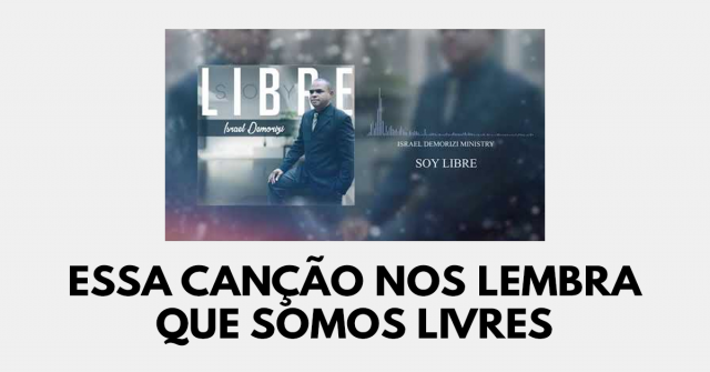 Essa canção nos lembra que somos livres