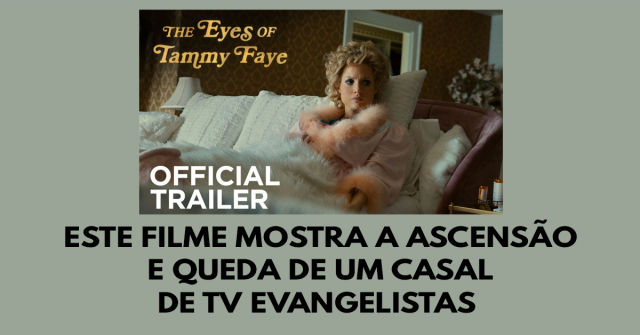 Este filme mostra a ascensão e queda de um casal de TV evangelistas